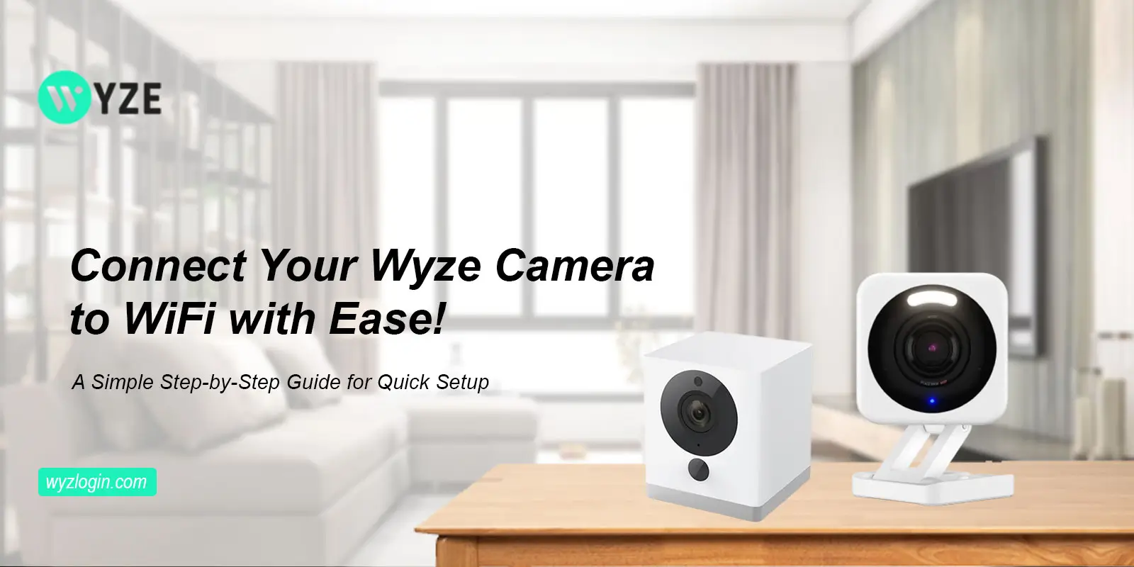 Learn How To Connect Wyze Camera To WiFi​ In Simple Steps